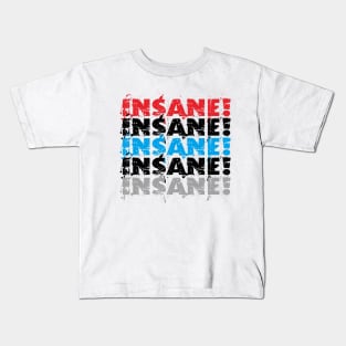 Insane! Kids T-Shirt